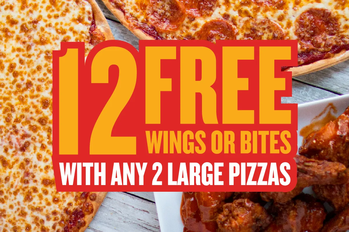 Twelve free wings or bites with any two large pizzas